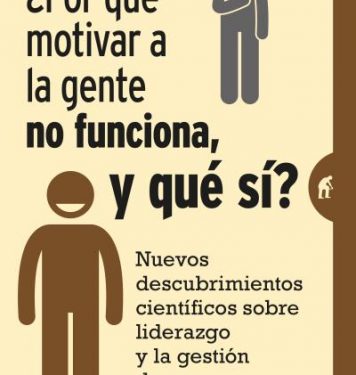 ¿Por qué motivar a la gente no funciona y qué sí?